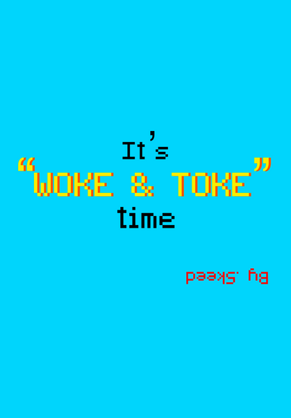 “Woke & Toke”